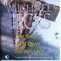 The Templar, The Queen and Her Lover written by Michael Jecks performed by Michael Tudor Barnes on CD (Unabridged)